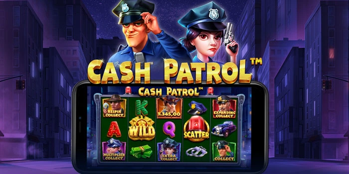 Strategi Menang Besar Slot Cash Patrol